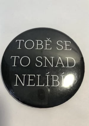 Tobě se to snad nelíbí? – placka