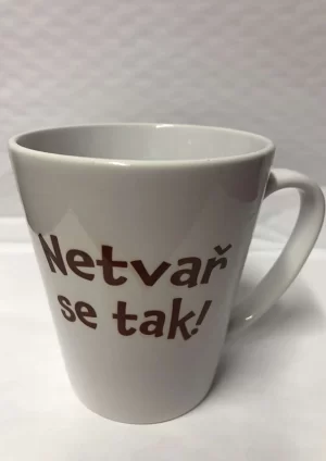 Netvař se tak a Nemám čas se s tebou vybavovat - hrnek